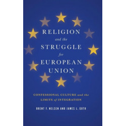 Religion and the Struggle for European Union: Confessional Culture and the Limits of Integration