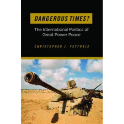 Dangerous Times?: The International Politics of Great Power Peace