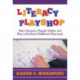 Literacy Playshop: New Literacies, Popular Media and Play in the Early Childhood Classroom