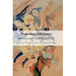 Musicology and Dance: Historical and Critical Perspectives