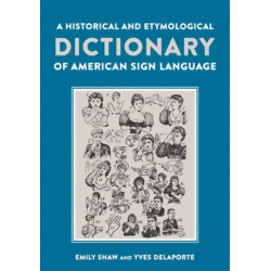 A Historical and Etymological Dictionary of American Sign Language