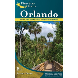 Five-Star Trails: Orlando: Your Guide to the Area's Most Beautiful Hikes
