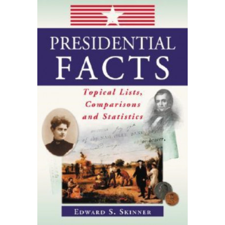 Presidential Facts: Topical Lists, Comparisons and Statistics
