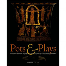 Pots and Plays – Interactions Between Tragedy Vase–Painting of the Fourth Century B.C