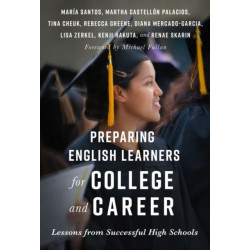 Preparing English Learners for College and Career: Lessons from Successful High Schools