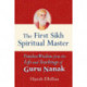 The First Sikh Spiritual Master: Timeless Wisdom from the Life and Teachings of Guru Nanak
