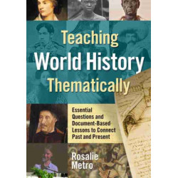 Teaching World History Thematically: Essential Questions and Document-Based Lessons to Connect Past and Present