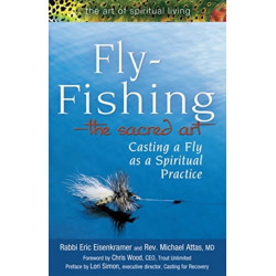 Fly Fishing—The Sacred Art: Casting a Fly as Spiritual Practice