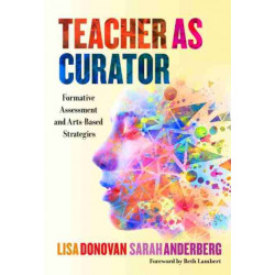Teacher As Curator: Formative Assessment and Arts-Based Strategies
