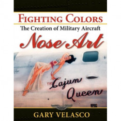 Fighting Colors: The Creation of Military Aircraft Nose Art