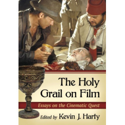 The Holy Grail on Film: Essays on the Cinematic Quest