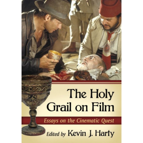 The Holy Grail on Film: Essays on the Cinematic Quest