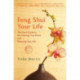 Feng Shui Your Life: The Quick Guide to Decluttering Your Home and Renewing Your Life