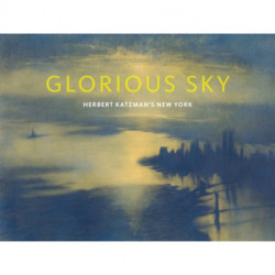 Glorious Sky: Herbert Katzman's New York