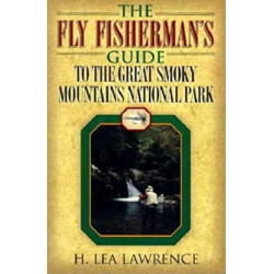 The Fly Fisherman's Guide to the Great Smoky Mountains National Park