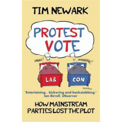 Protest Vote: How the Mainstream Parties Lost the Plot