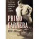 Primo Carnera: The Life and Career of the Heavyweight Boxing Champion
