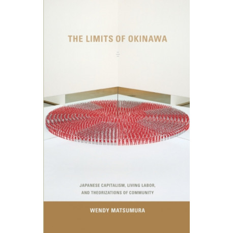 The Limits of Okinawa: Japanese Capitalism, Living Labor, and Theorizations of Community