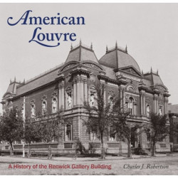 American Louvre: A History of the Renwick Gallery Building