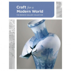 Craft for a Modern World: The Renwick Gallery Collection