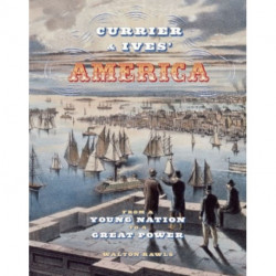 Currier & Ives' America: From a Young Nation to a Great Power