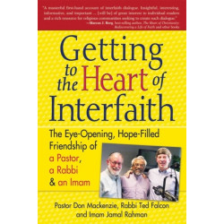 Getting to Heart of Interfaith: The Eye-Opening, Hope-Filled Friendship of a Pastor, a Rabbi & an Imam