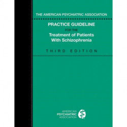 The American Psychiatric Association Practice Guideline for the Treatment of Patients with Schizophrenia