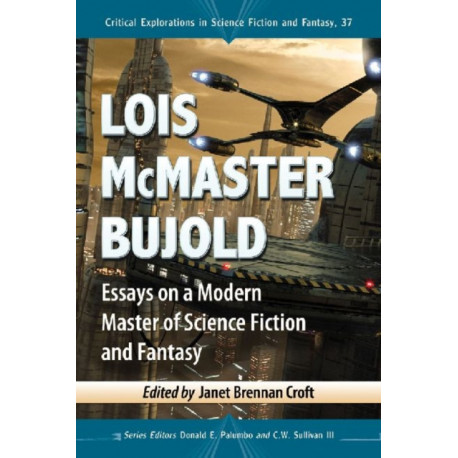 Lois McMaster Bujold: Essays on a Modern Master of Science Fiction and Fantasy