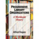 Progressive Library Organizations: A Worldwide History