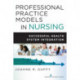 Professional Practice Models in Nursing: Successful Health System Integration