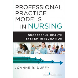 Professional Practice Models in Nursing: Successful Health System Integration