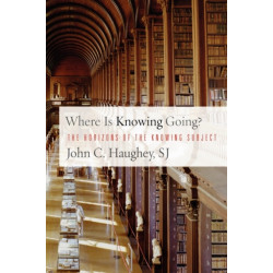 Where Is Knowing Going?: The Horizons of the Knowing Subject