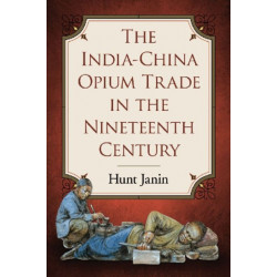 The India-China Opium Trade in the Nineteenth Century