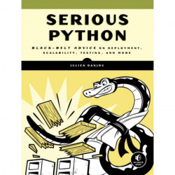 Serious Python: Black-Belt Advice on Deployment, Scalability, Testing, and More