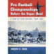 Pro Football Championships Before the Super Bowl: A Year-by-Year History, 1926-1965