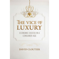 The Vice of Luxury: Economic Excess in a Consumer Age