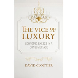The Vice of Luxury: Economic Excess in a Consumer Age