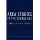 Area Studies in the Global Age: Community, Place, Identity