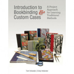 Introduction to Bookbinding & Custom Cases: A Project Approach for Learning Traditional Methods