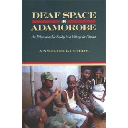 Deaf Space in Adamorobe: An Ethnographic Study of a Village in Ghana