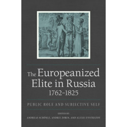 The Europeanized Elite in Russia, 1762–1825: Public Role and Subjective Self