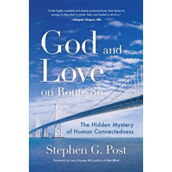 God and Love on Route 80: The Hidden Mystery of Human Connectedness (Dreams, Miracles, Synchronicity, and a Spiritual Journey)
