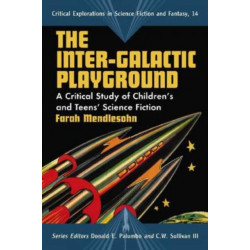 The Inter-Galactic Playground: A Critical Study of Children's and Teens' Science Fiction