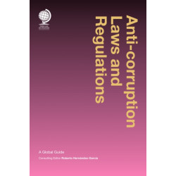 Anticorruption Laws and Regulations: A Global Guide