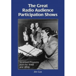 The Great Radio Audience Participation Shows: Seventeen Programs from the 1940s and 1950s