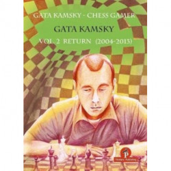 Gata Kamsky - Chess Gamer, Volume 2: Return 2004-2013