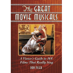 The Great Movie Musicals: A Viewer's Guide to 168 Films That Really Sing