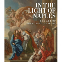 In the Light of Naples: The Art of Francesco de Mura