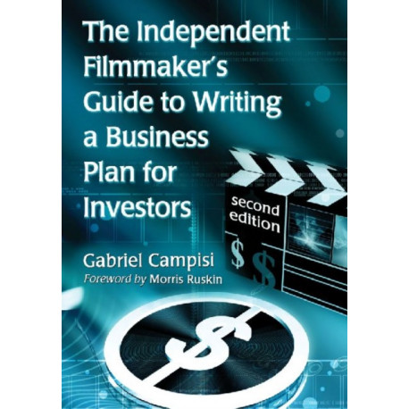 The Independent Filmmaker's Guide to Writing a Business Plan for Investors, 2d ed.