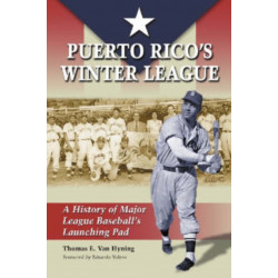 Puerto Rico's Winter League: A History of Major League Baseball's Launching Pad
